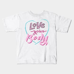 Love your body quote. Kids T-Shirt